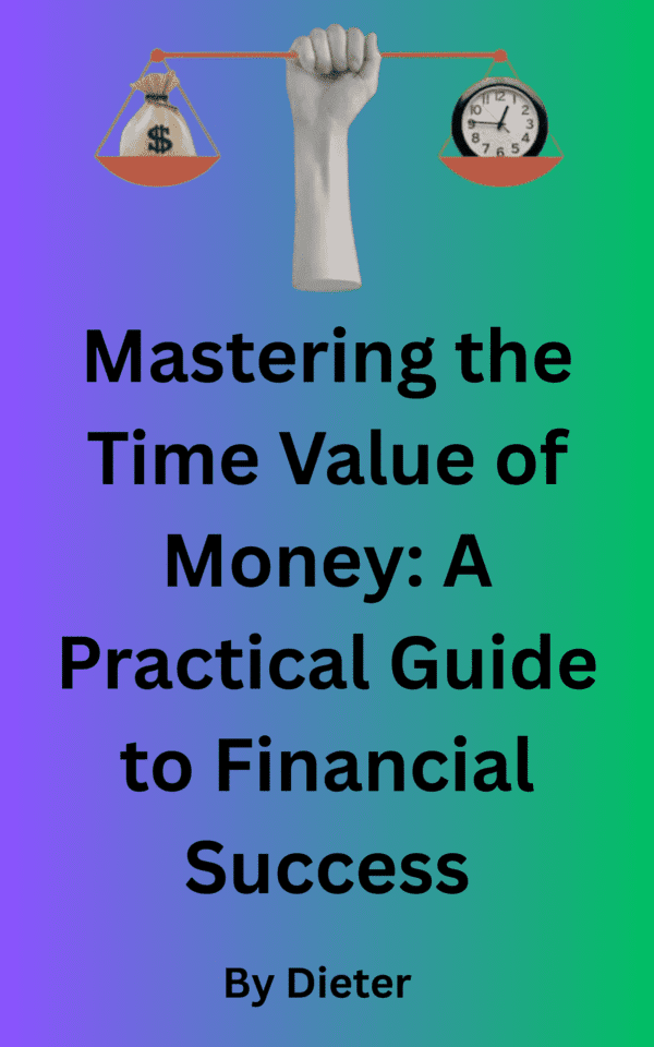 Mastering the Time Value of Money: A Practical Guide to Financial Success